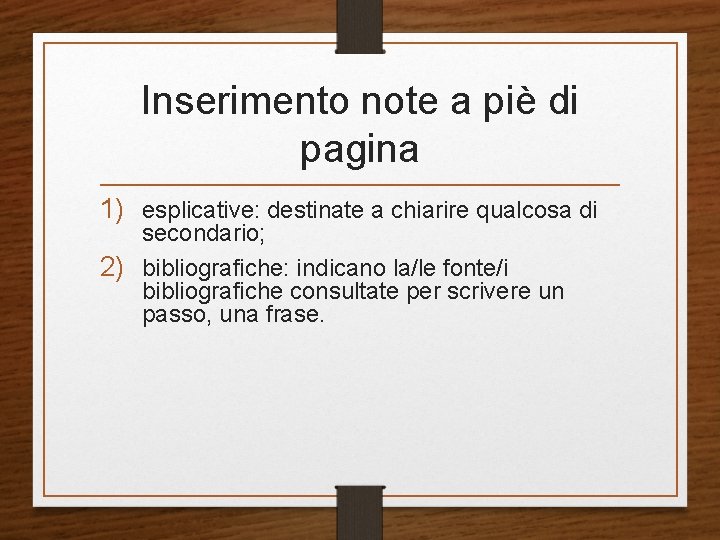 Inserimento note a piè di pagina 1) esplicative: destinate a chiarire qualcosa di secondario; Inserimento note a piè di pagina 1) esplicative: destinate a chiarire qualcosa di secondario;