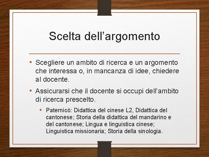 Scelta dell’argomento • Scegliere un ambito di ricerca e un argomento che interessa o, Scelta dell’argomento • Scegliere un ambito di ricerca e un argomento che interessa o,