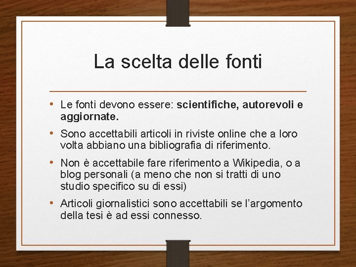 La scelta delle fonti • Le fonti devono essere: scientifiche, autorevoli e aggiornate. • La scelta delle fonti • Le fonti devono essere: scientifiche, autorevoli e aggiornate. •