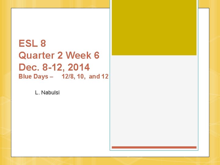 ESL 8 Quarter 2 Week 6 Dec. 8 -12, 2014 Blue Days – L.