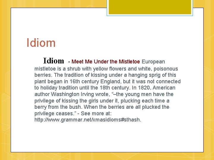 Idiom - Meet Me Under the Mistletoe European mistletoe is a shrub with yellow