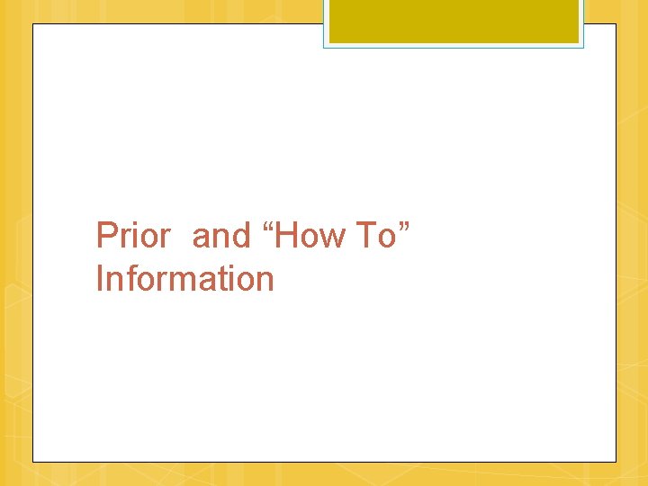 Prior and “How To” Information 