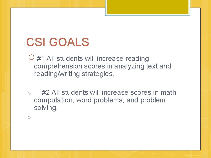 CSI GOALS ○ #1 All students will increase reading comprehension scores in analyzing text