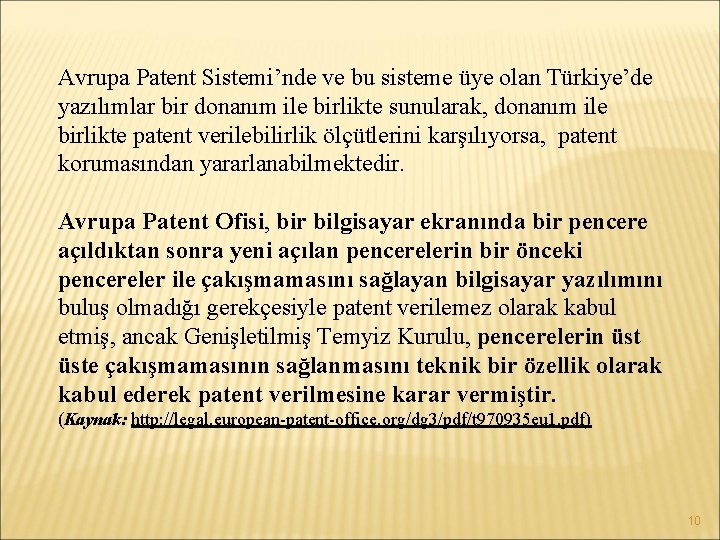 Avrupa Patent Sistemi’nde ve bu sisteme üye olan Türkiye’de yazılımlar bir donanım ile birlikte