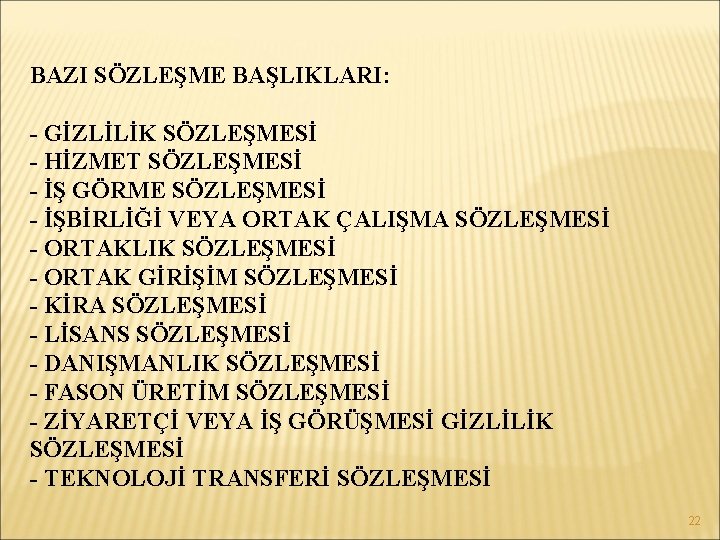 BAZI SÖZLEŞME BAŞLIKLARI: - GİZLİLİK SÖZLEŞMESİ - HİZMET SÖZLEŞMESİ - İŞ GÖRME SÖZLEŞMESİ -