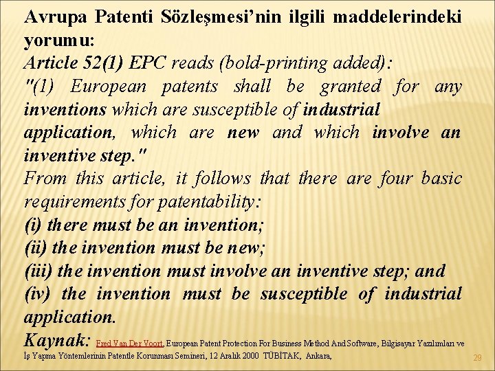 Avrupa Patenti Sözleşmesi’nin ilgili maddelerindeki yorumu: Article 52(1) EPC reads (bold-printing added): "(1) European