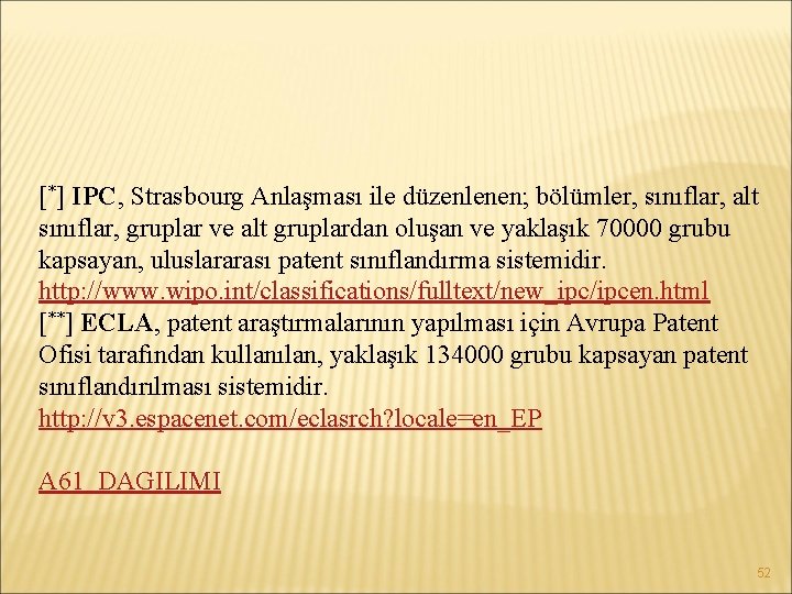 [*] IPC, Strasbourg Anlaşması ile düzenlenen; bölümler, sınıflar, alt sınıflar, gruplar ve alt gruplardan