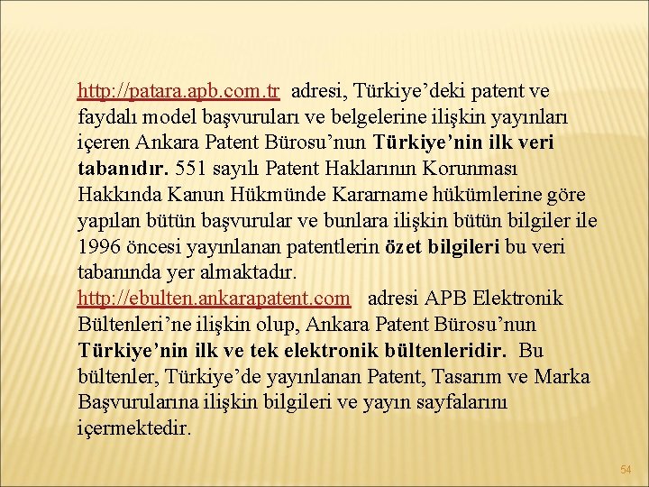 http: //patara. apb. com. tr adresi, Türkiye’deki patent ve faydalı model başvuruları ve belgelerine