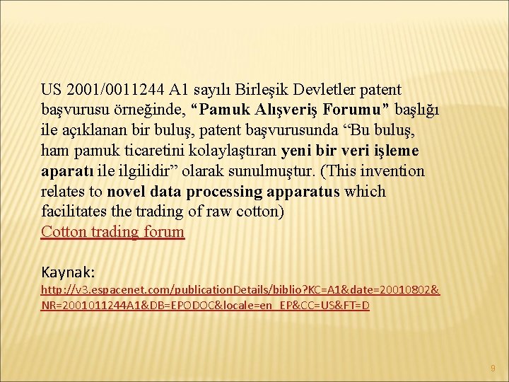 US 2001/0011244 A 1 sayılı Birleşik Devletler patent başvurusu örneğinde, “Pamuk Alışveriş Forumu” başlığı