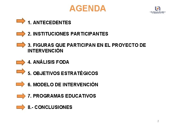 AGENDA 1. ANTECEDENTES 2. INSTITUCIONES PARTICIPANTES 3. FIGURAS QUE PARTICIPAN EN EL PROYECTO DE