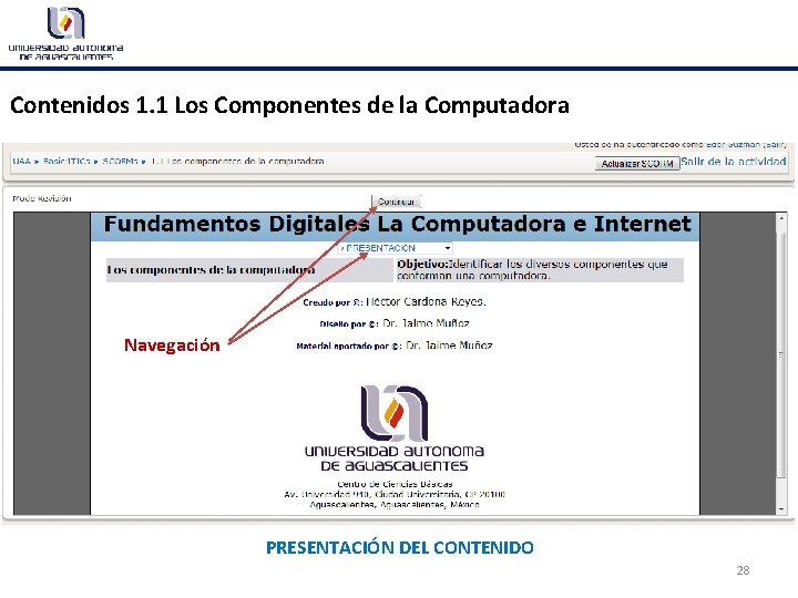 Contenidos 1. 1 Los Componentes de la Computadora Navegación PRESENTACIÓN DEL CONTENIDO 28 