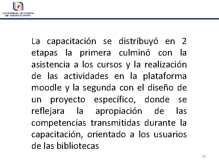 La capacitación se distribuyó en 2 etapas la primera culminó con la asistencia a