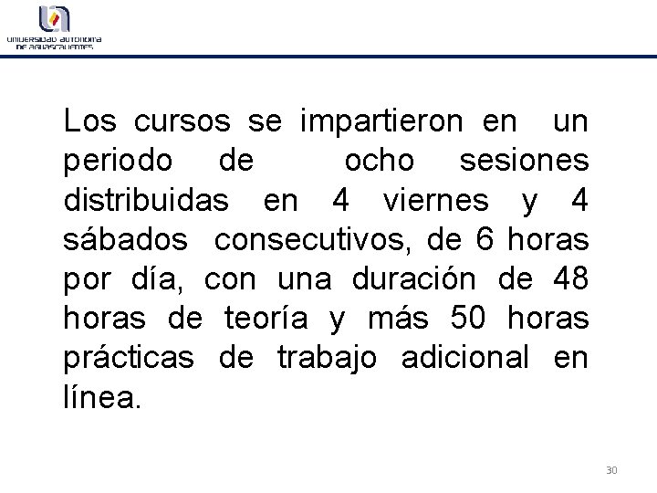 Los cursos se impartieron en un periodo de ocho sesiones distribuidas en 4 viernes