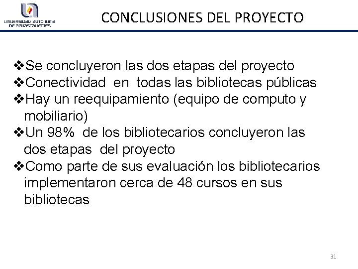 CONCLUSIONES DEL PROYECTO v. Se concluyeron las dos etapas del proyecto v. Conectividad en