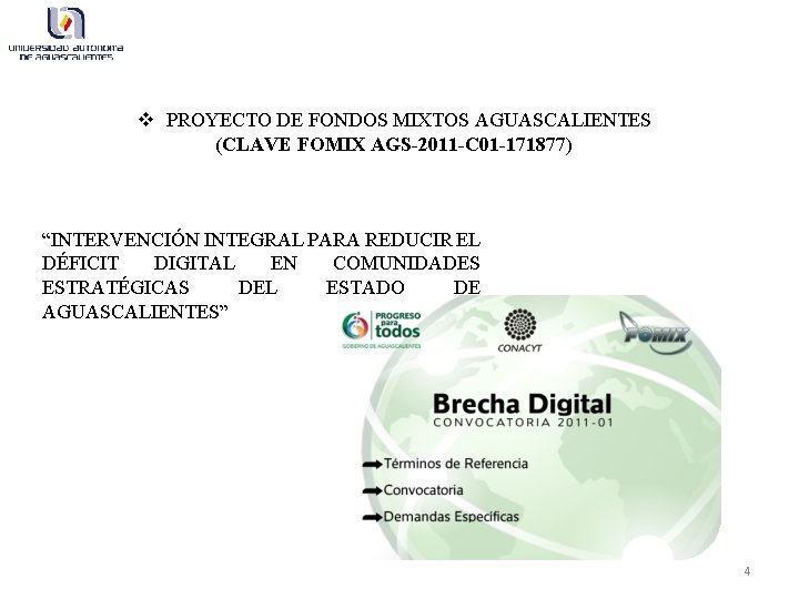 v PROYECTO DE FONDOS MIXTOS AGUASCALIENTES (CLAVE FOMIX AGS-2011 -C 01 -171877) “INTERVENCIÓN INTEGRAL