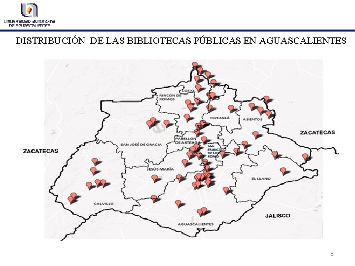 DISTRIBUCIÓN DE LAS BIBLIOTECAS PÚBLICAS EN AGUASCALIENTES 8 