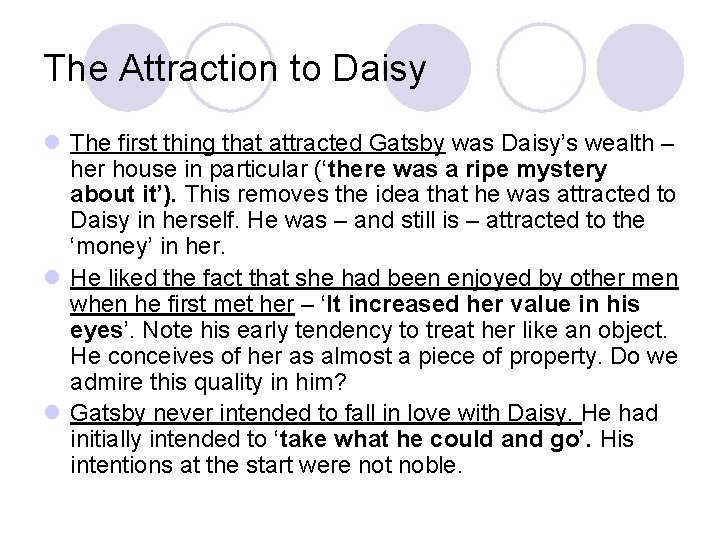 The Attraction to Daisy l The first thing that attracted Gatsby was Daisy’s wealth