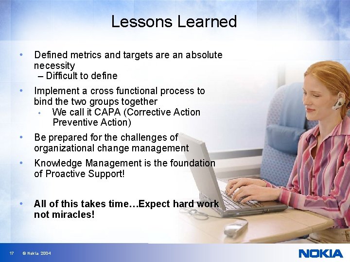 Lessons Learned 17 • Defined metrics and targets are an absolute necessity – Difficult