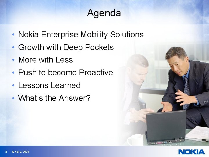 Agenda • Nokia Enterprise Mobility Solutions • Growth with Deep Pockets • More with