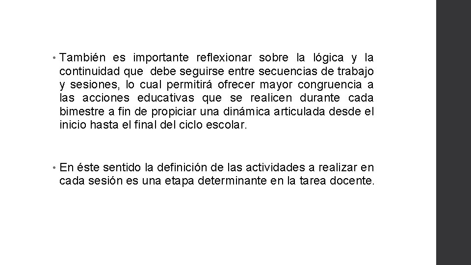  • También es importante reflexionar sobre la lógica y la continuidad que debe