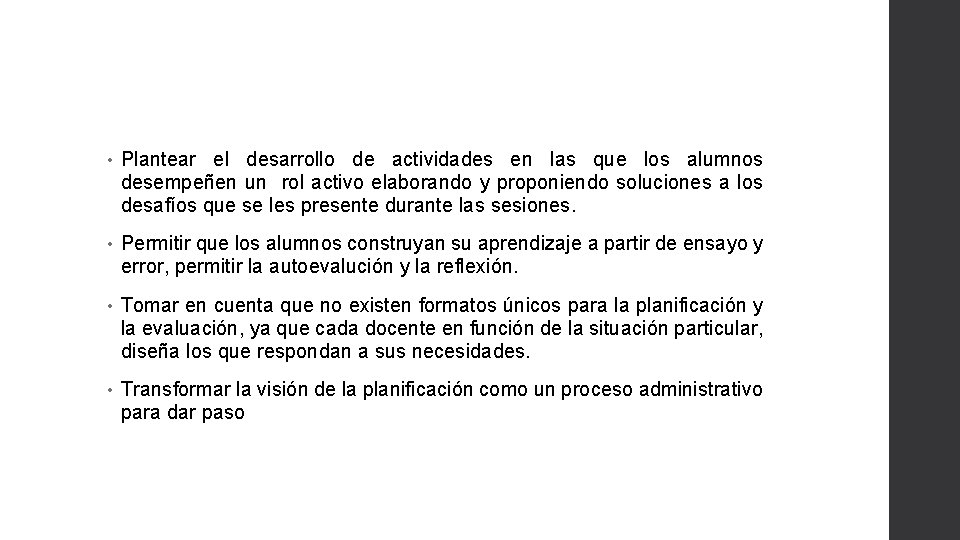  • Plantear el desarrollo de actividades en las que los alumnos desempeñen un