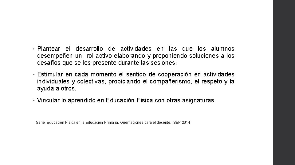  • Plantear el desarrollo de actividades en las que los alumnos desempeñen un