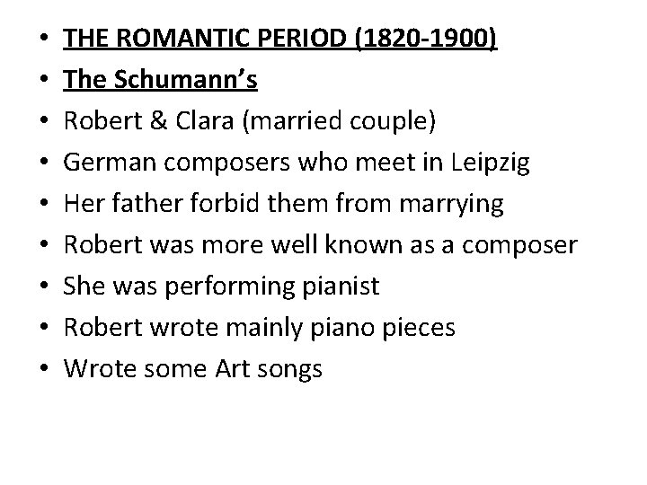  • • • THE ROMANTIC PERIOD (1820 -1900) The Schumann’s Robert & Clara