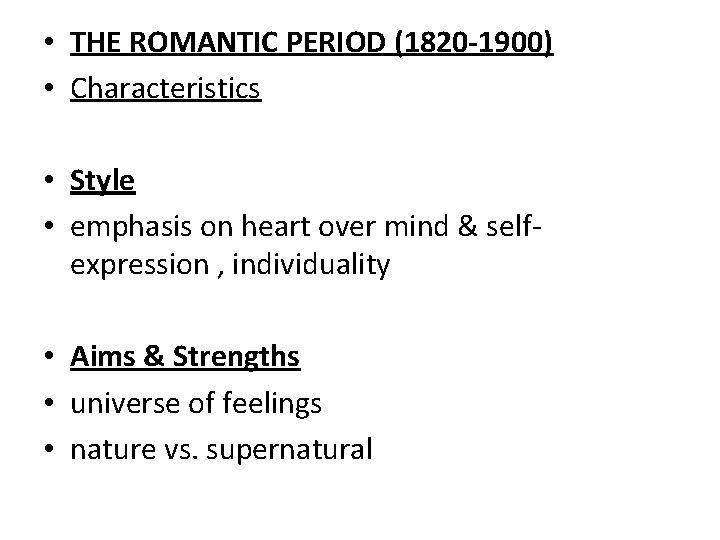  • THE ROMANTIC PERIOD (1820 -1900) • Characteristics • Style • emphasis on