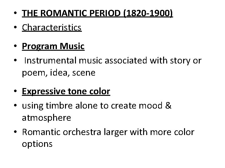  • THE ROMANTIC PERIOD (1820 -1900) • Characteristics • Program Music • Instrumental