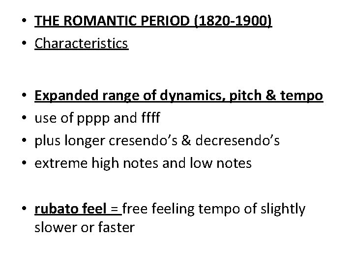  • THE ROMANTIC PERIOD (1820 -1900) • Characteristics • • Expanded range of