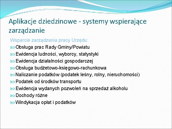 Aplikacje dziedzinowe - systemy wspierające zarządzanie Wsparcie zarządzania pracy Urzędu: Obsługa prac Rady Gminy/Powiatu