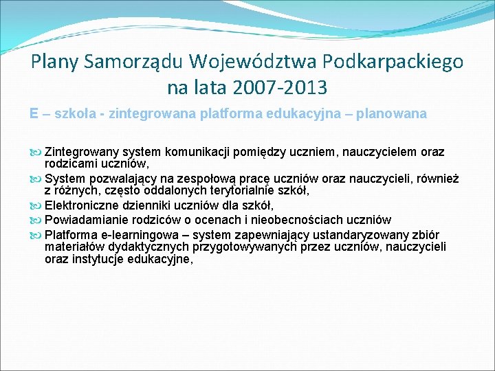 Plany Samorządu Województwa Podkarpackiego na lata 2007 -2013 E – szkoła - zintegrowana platforma