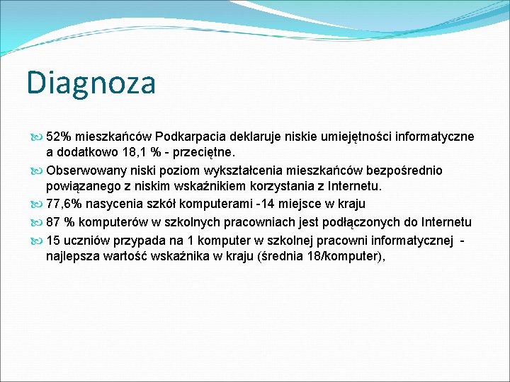 Diagnoza 52% mieszkańców Podkarpacia deklaruje niskie umiejętności informatyczne a dodatkowo 18, 1 % -