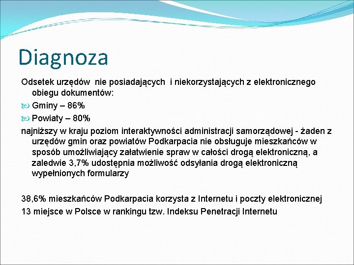 Diagnoza Odsetek urzędów nie posiadających i niekorzystających z elektronicznego obiegu dokumentów: Gminy – 86% Diagnoza Odsetek urzędów nie posiadających i niekorzystających z elektronicznego obiegu dokumentów: Gminy – 86%