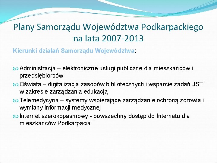 Plany Samorządu Województwa Podkarpackiego na lata 2007 -2013 Kierunki działań Samorządu Województwa: Województwa Administracja