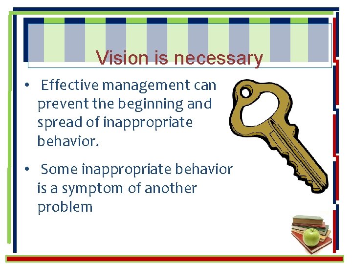 Vision is necessary • Effective management can prevent the beginning and spread of inappropriate