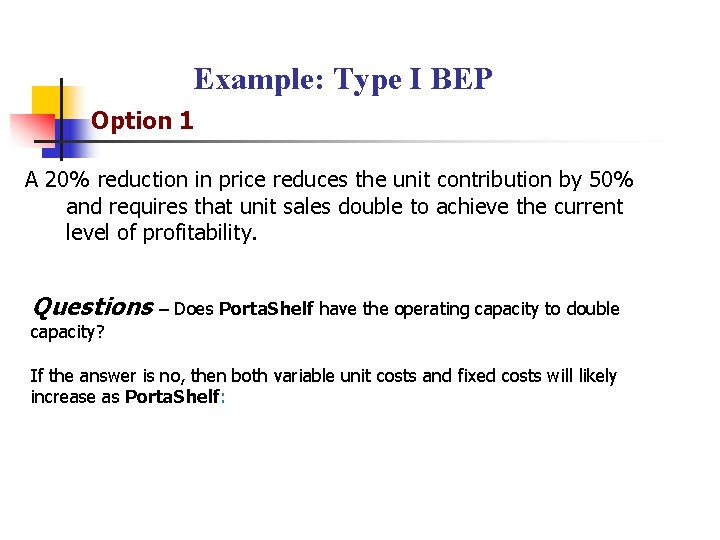 Example: Type I BEP Option 1 A 20% reduction in price reduces the unit