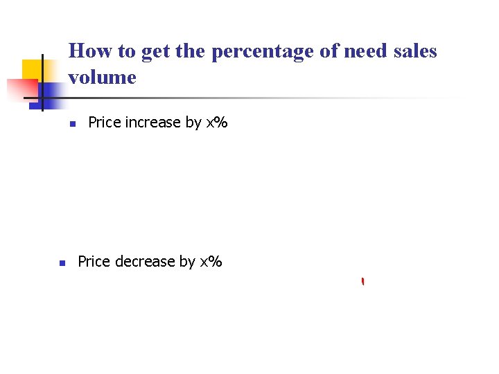 How to get the percentage of need sales volume n n Price increase by