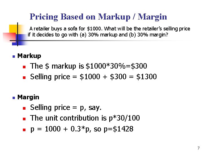 Pricing Based on Markup / Margin A retailer buys a sofa for $1000. What