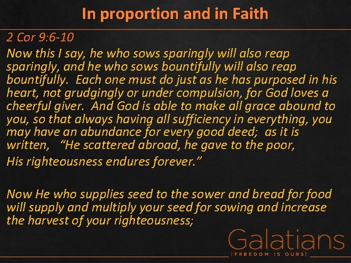 In proportion and in Faith 2 Cor 9: 6 -10 Now this I say,