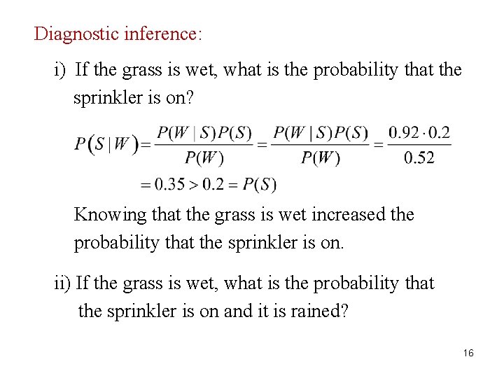 Diagnostic inference: 16 i) If the grass is wet, what is the probability that