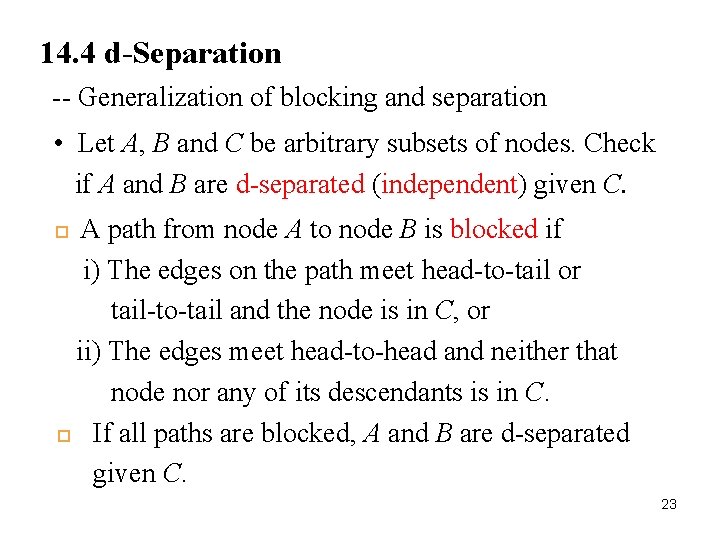14. 4 d-Separation -- Generalization of blocking and separation • Let A, B and