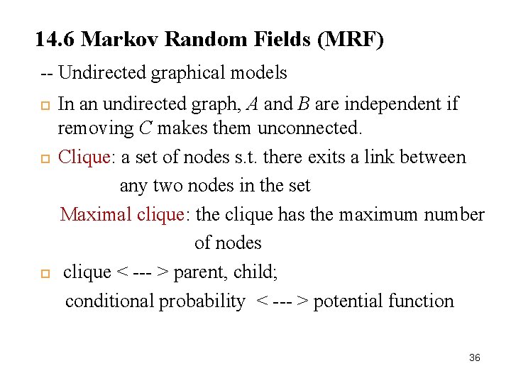 14. 6 Markov Random Fields (MRF) 36 -- Undirected graphical models In an undirected