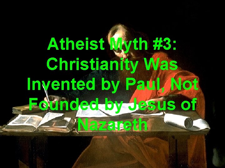 Atheist Myth #3: Christianity Was Invented by Paul, Not Founded by Jesus of Nazareth