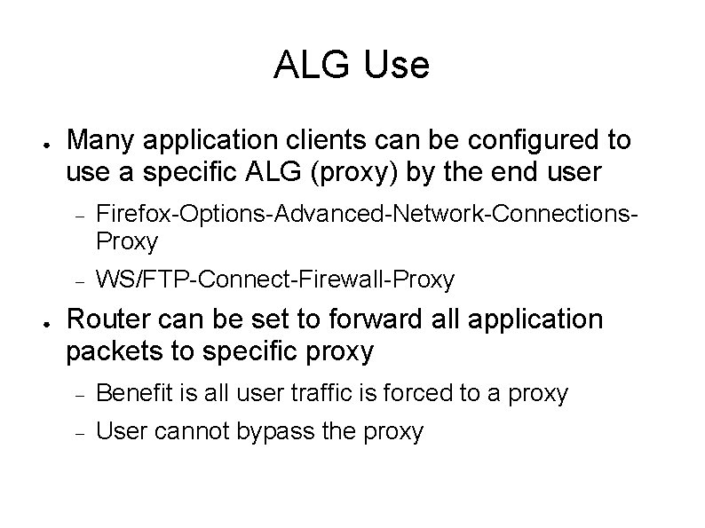 ALG Use ● ● Many application clients can be configured to use a specific