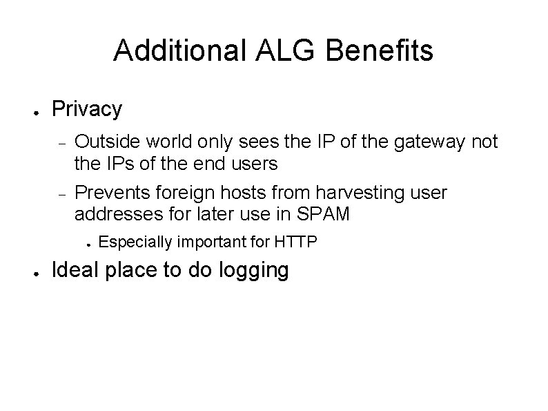 Additional ALG Benefits ● Privacy Outside world only sees the IP of the gateway