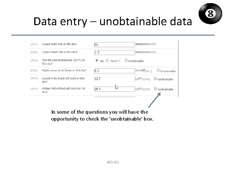 Data entry – unobtainable data In some of the questions you will have the