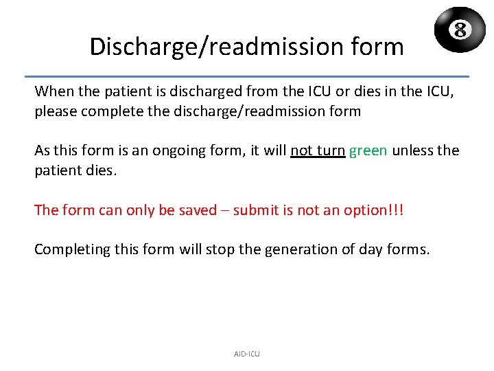 Discharge/readmission form When the patient is discharged from the ICU or dies in the