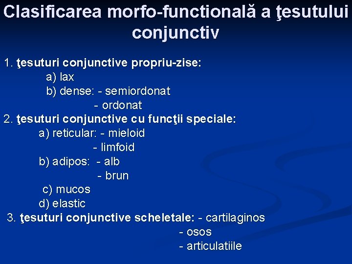Clasificarea morfo-functională a ţesutului conjunctiv 1. ţesuturi conjunctive propriu-zise: a) lax b) dense: - Clasificarea morfo-functională a ţesutului conjunctiv 1. ţesuturi conjunctive propriu-zise: a) lax b) dense: -