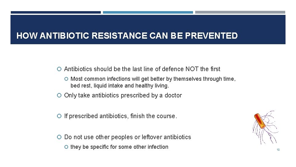HOW ANTIBIOTIC RESISTANCE CAN BE PREVENTED Antibiotics should be the last line of defence